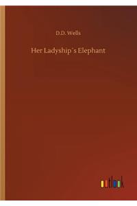 Her Ladyship´s Elephant