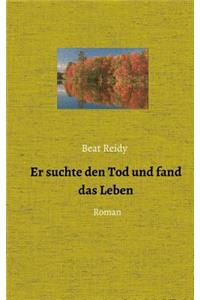 Er suchte den Tod und fand das Leben