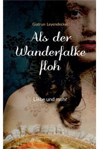 Als der Wanderfalke floh