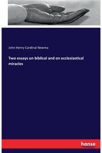 Two essays on biblical and on ecclesiastical miracles