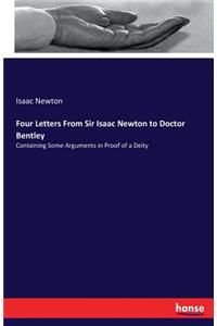 Four Letters From Sir Isaac Newton to Doctor Bentley