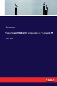 Programm des Städtischen Gymnasiums zu Frankfurt a. M.