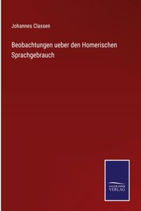 Beobachtungen ueber den Homerischen Sprachgebrauch