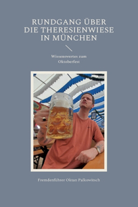 Rundgang über die Theresienwiese in München: Wissenswertes zum Oktoberfest