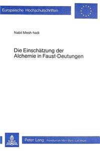 Die Einschaetzung Der Alchemie in Faust-Deutungen