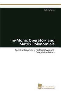 m-Monic Operator- and Matrix Polynomials