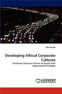 Developing Ethical Corporate Cultures