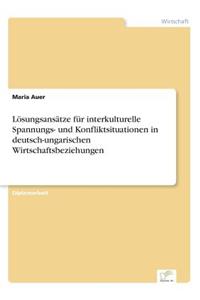 Lösungsansätze für interkulturelle Spannungs- und Konfliktsituationen in deutsch-ungarischen Wirtschaftsbeziehungen