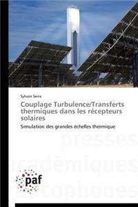 Couplage Turbulence/Transferts Thermiques Dans Les Récepteurs Solaires