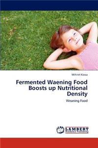 Fermented Waening Food Boosts up Nutritional Density