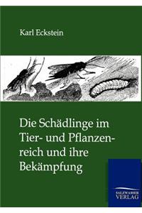 Die Schädlinge im Tier- und Pflanzenreich und ihre Bekämpfung