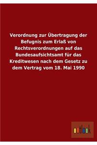 Verordnung Zur Ubertragung Der Befugnis Zum Erlass Von Rechtsverordnungen Auf Das Bundesaufsichtsamt Fur Das Kreditwesen Nach Dem Gesetz Zu Dem Vertra