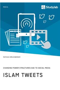 Islam Tweets. Changing Power Structures due to Social Media