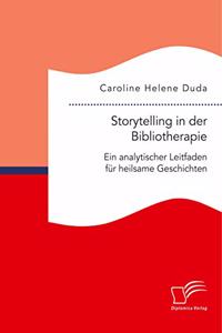 Storytelling in der Bibliotherapie. Ein analytischer Leitfaden für heilsame Geschichten
