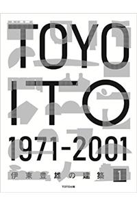 Toyo Ito 1971-2001