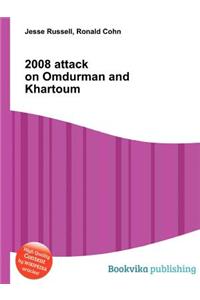 2008 Attack on Omdurman and Khartoum