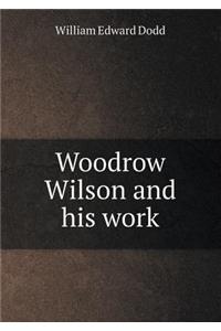 Woodrow Wilson and His Work