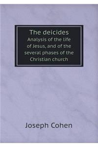 The Deicides Analysis of the Life of Jesus, and of the Several Phases of the Christian Church