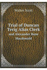 Trial of Duncan Terig Alias Clerk and Alexander Bane MacDonald