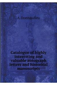 Catalogue of Highly Interesting and Valuable Autograph Letters and Historical Manuscripts