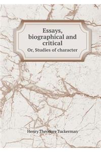 Essays, biographical and critical Or, Studies of character