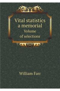 Vital statistics a memorial Volume of selections