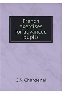 French Exercises for Advanced Pupils