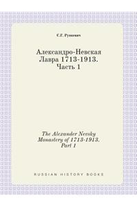 The Alexander Nevsky Monastery of 1713-1913. Part 1