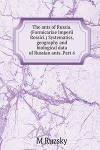 ants of Russia. (Formicariae Imperii Rossici.) Systematics, geography and biological data of Russian ants. Part 4.