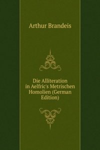 Die Alliteration in Aelfric's Metrischen Homolien (German Edition)