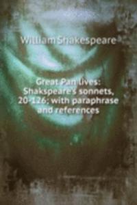 Great Pan lives: Shakspeare's sonnets, 20-126; with paraphrase and references