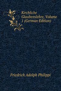 Kirchliche Glaubenslehre, Volume 1 (German Edition)