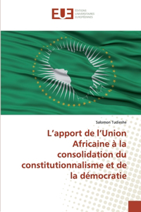 L'apport de l'Union Africaine à la consolidation du constitutionnalisme et de la démocratie