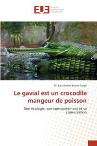 Le gavial est un crocodile mangeur de poisson