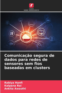 Comunicação segura de dados para redes de sensores sem fios baseadas em clusters
