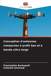 Conception d'antennes compactes à profil bas et à bande ultra large