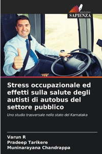 Stress occupazionale ed effetti sulla salute degli autisti di autobus del settore pubblico