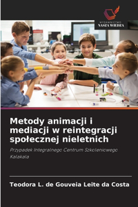 Metody animacji i mediacji w reintegracji spolecznej nieletnich