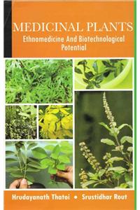 Medicinal Plants : Ethnomedicine And Biotechnological Potential