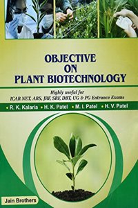 Objective on Plant Biotechnology: High;y Useful for ICAR NET ARS JRF SRF DBT UG and P G Entrance Exams (PB)