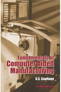 Fundamentals of Computer Aided Manufacturing