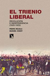 El Trienio Liberal: Revolucion e independencia (1820-1823)