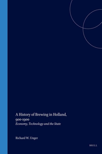 History of Brewing in Holland, 900-1900