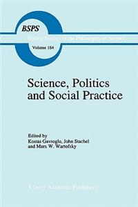 Science, Politics and Social Practice