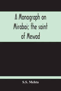 Monograph On Mirabai; The Saint Of Mewad