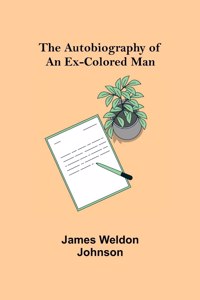 Autobiography of an Ex-Colored Man