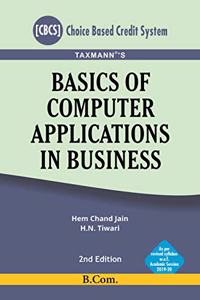Taxmann's Basics of Computer Applications in Business (B.Com)(Choice Based Credit System-As Per Revised Syllabus w.e.f. Academic Session 2019-20)(2nd Edition August 2020)