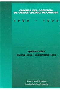 Cronica del Gobierno de Carlos Salinas de Gortari, 1988-1994. Quinto Ano