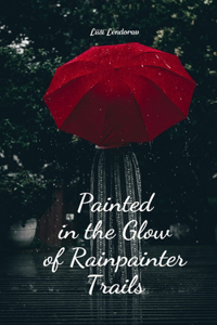 Painted in the Glow of Rainpainter Trails
