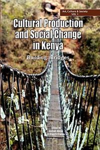 Cultural Production and Change in Kenya. Building Bridges